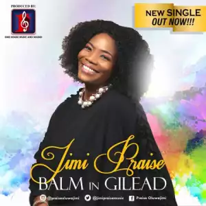 Jimi Praise - Balm In Gilead